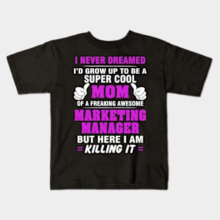 Marketing Manager Mom  – Cool Mom Of Freaking Awesome Marketing Manager Kids T-Shirt